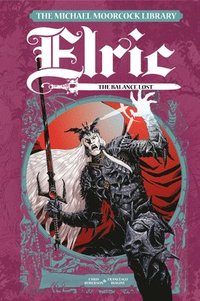 bokomslag The Michael Moorcock Library Elric: The Balance Lost Vol. 1