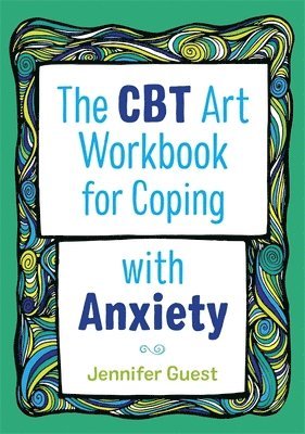 bokomslag The CBT Art Workbook for Coping with Anxiety