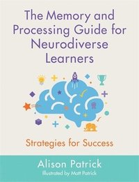 bokomslag The Memory and Processing Guide for Neurodiverse Learners