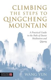 bokomslag Climbing the Steps to Qingcheng Mountain