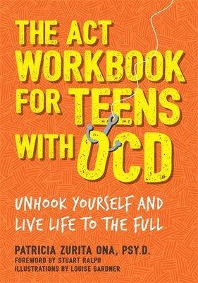 Patricia Zurita Ona - ACT Workbook for Teens with OCD, Häftad