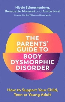 Nicole Schnackenberg, Amita Jassi, Benedetta Monzani - Parents' Guide to Body Dysmorphic Disorder, Häftad