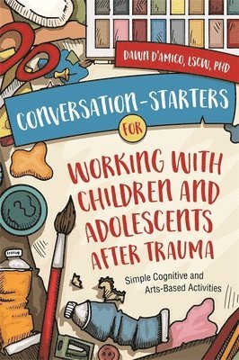Dawn D'Amico - Conversation-Starters for Working with Children and Adolescents After Trauma, Häftad