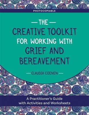 Claudia Coenen - Creative Toolkit for Working with Grief and Bereavement, Häftad