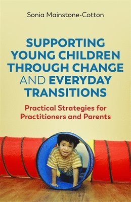 Supporting Young Children Through Change and Everyday Transitions 1