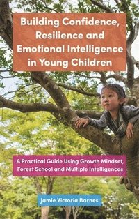 bokomslag Building Confidence, Resilience and Emotional Intelligence in Young Children