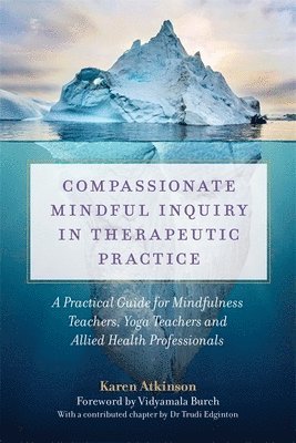 Karen Atkinson - Compassionate Mindful Inquiry in Therapeutic Practice, Häftad