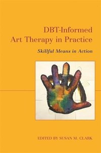 bokomslag DBT-Informed Art Therapy in Practice