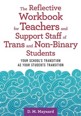 bokomslag Reflective Workbook for Teachers and Support Staff of Trans and Non-Binary Students