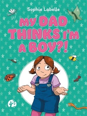 Sophie Labelle - My Dad Thinks I'm a Boy?!, Inbunden. Tillgänglighet: Lägg i varukorg
