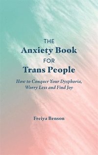 bokomslag The Anxiety Book for Trans People