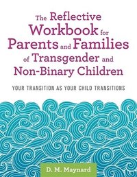bokomslag Reflective Workbook for Parents and Families of Transgender and Non-Binary Children