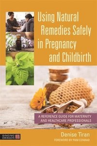 bokomslag Using Natural Remedies Safely in Pregnancy and Childbirth