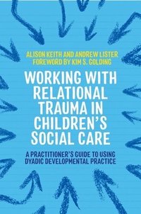 bokomslag Working with Relational Trauma in Children's Social Care