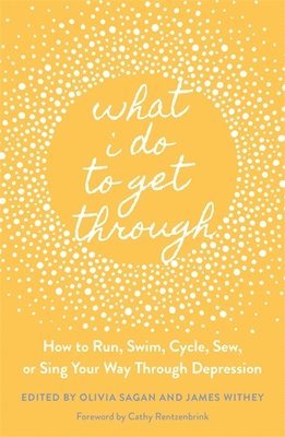 James Withey, Olivia Sagan - What I Do to Get Through, Häftad