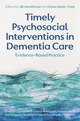 Jill Manthorpe, Esme Moniz-Cook - Timely Psychosocial Interventions in Dementia Care, Häftad
