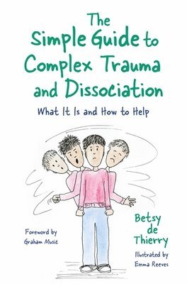 bokomslag The Simple Guide to Complex Trauma and Dissociation