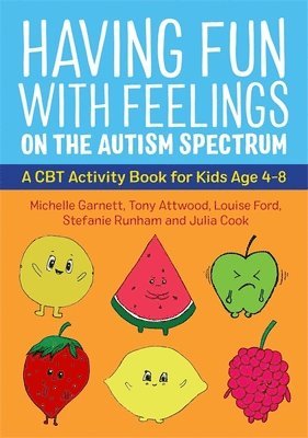 Michelle Garnett, Dr Anthony Attwood, Julia Cook, Louise Ford, Stefanie Runham - Having Fun with Feelings on the Autism Spectrum, Häftad