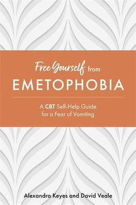 Alexandra Keyes, David Veale - Free Yourself from Emetophobia, Häftad