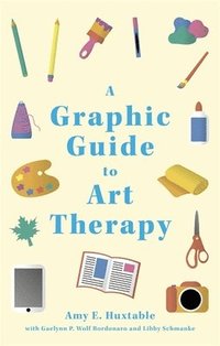 bokomslag A Graphic Guide to Art Therapy