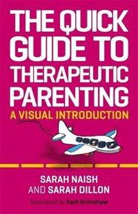 bokomslag The Quick Guide to Therapeutic Parenting