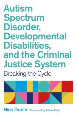 Autism Spectrum Disorder, Developmental Disabilities, and the Criminal Justice System 1
