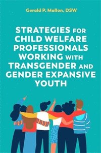 bokomslag Strategies for Child Welfare Professionals Working with Transgender and Gender Expansive Youth