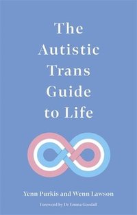 bokomslag The Autistic Trans Guide to Life