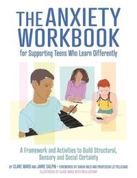 bokomslag The Anxiety Workbook for Supporting Teens Who Learn Differently