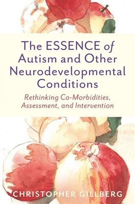 Christopher Gillberg - ESSENCE of Autism and Other Neurodevelopmental Conditions, Häftad