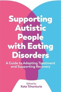 bokomslag Supporting Autistic People with Eating Disorders