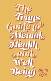 bokomslag The Trans Guide to Mental Health and Well-Being