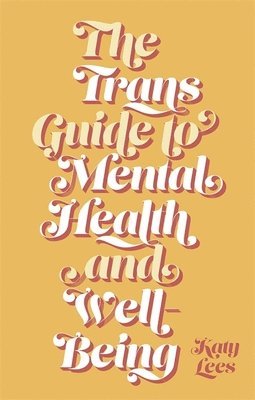 bokomslag The Trans Guide to Mental Health and Well-Being