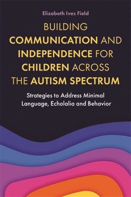Building Communication and Independence for Children Across the Autism Spectrum 1