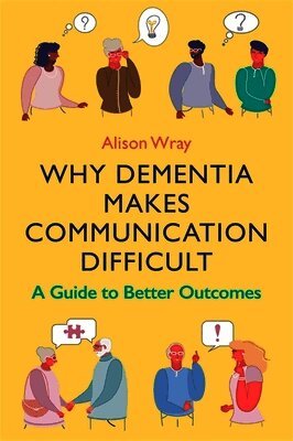 Alison Wray - Why Dementia Makes Communication Difficult, Häftad
