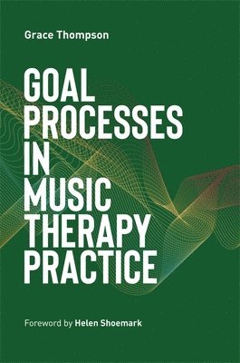 Goal Processes in Music Therapy Practice 1