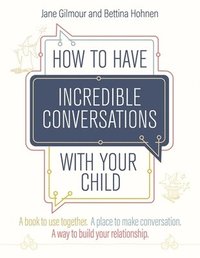 bokomslag How to Have Incredible Conversations with your Child