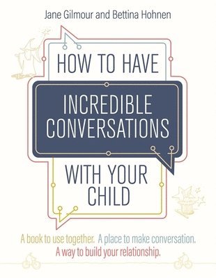 How to Have Incredible Conversations with your Child 1