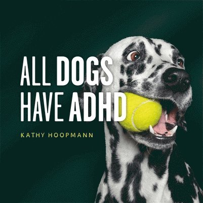 All Dogs Have ADHD 1