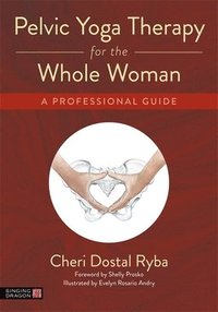 bokomslag Pelvic Yoga Therapy for the Whole Woman