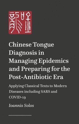 Chinese Tongue Diagnosis in Managing Epidemics and Preparing for the Post-Antibiotic Era 1