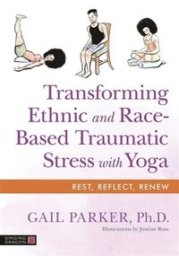 bokomslag Transforming Ethnic and Race-Based Traumatic Stress with Yoga