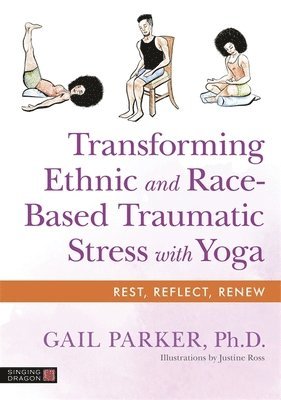 bokomslag Transforming Ethnic and Race-Based Traumatic Stress with Yoga