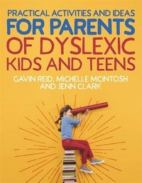 bokomslag Practical Activities and Ideas for Parents of Dyslexic Kids and Teens