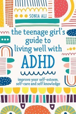 bokomslag The Teenage Girl's Guide to Living Well with ADHD