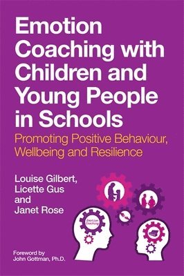 Louise Gilbert, Licette Gus, Janet Rose - Emotion Coaching with Children and Young People in Schools, Häftad