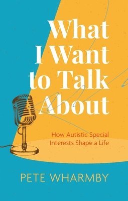 Pete Wharmby - What I Want to Talk About, Häftad