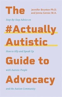 bokomslag The #ActuallyAutistic Guide to Advocacy