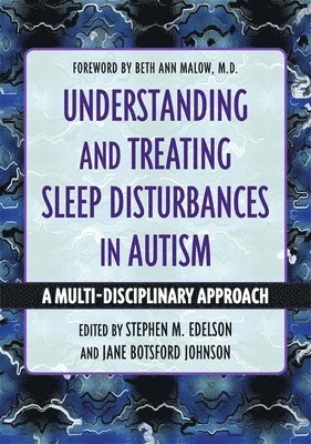 Stephen M. Edelson, Jane Botsford Johnson - Understanding and Treating Sleep Disturbances in Autism, Häftad