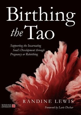 Randine Lewis - Birthing the Tao, Häftad